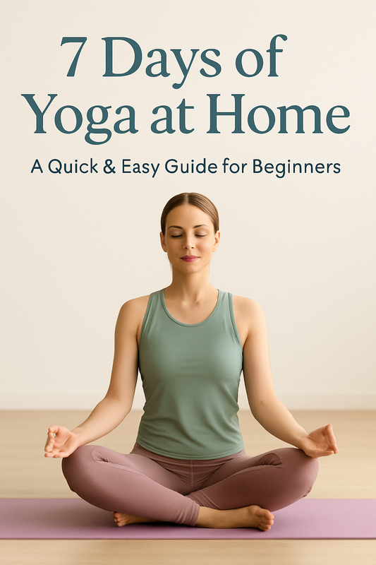 7 Days of Yoga at Home: A Quick & Easy Guide for Beginners